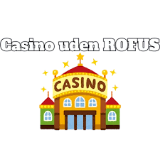 Casino Uden ROFUS Spil Uden Begrænsninger 1427842005